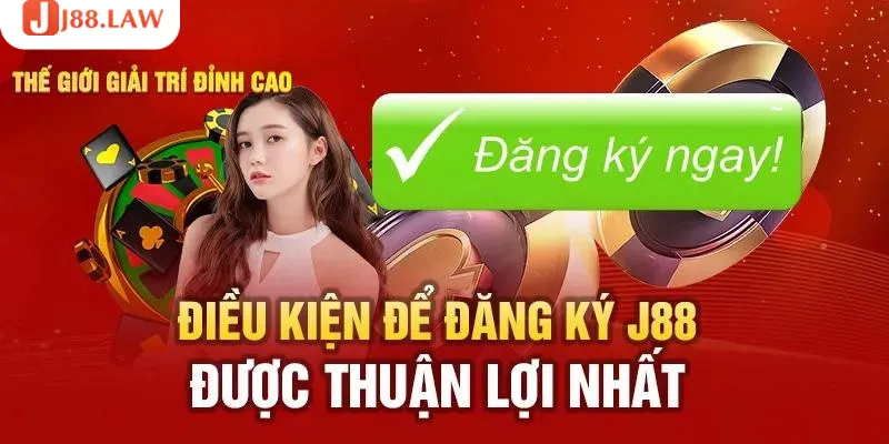 Quy định cần biết khi đăng ký tài khoản ở J88