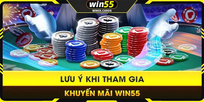 Một vài lưu ý khi nhận khuyến mãi Win55