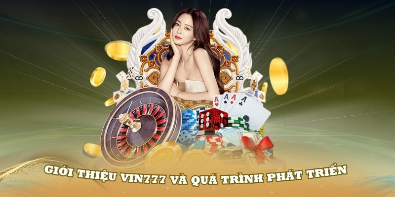 Giới thiệu Vin777 và quá trình phát triển