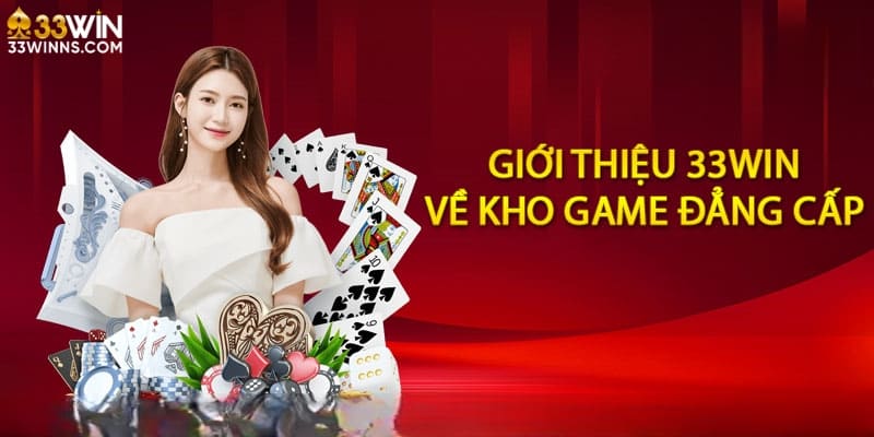 Kho game cá cược đỉnh cao tại 33win