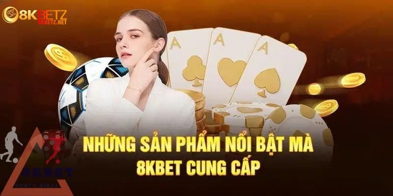 Nhà cái 8Kbet sở hữu kho game hấp dẫn